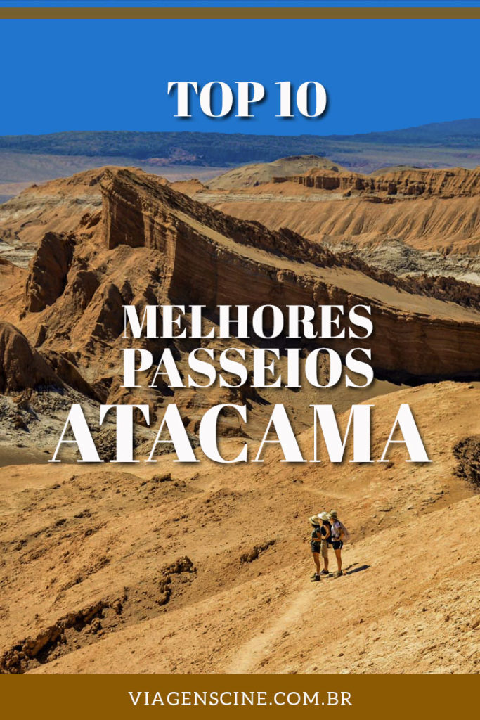 O que fazer no Deserto do Atacama: Os 10 Melhores Passeios e Lugares para Conhecer