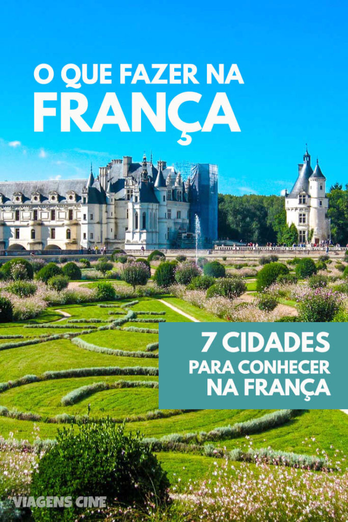 O que fazer na França: 7 Melhores Destinos e Cidades para Conhecer - Roteiro de Viagem