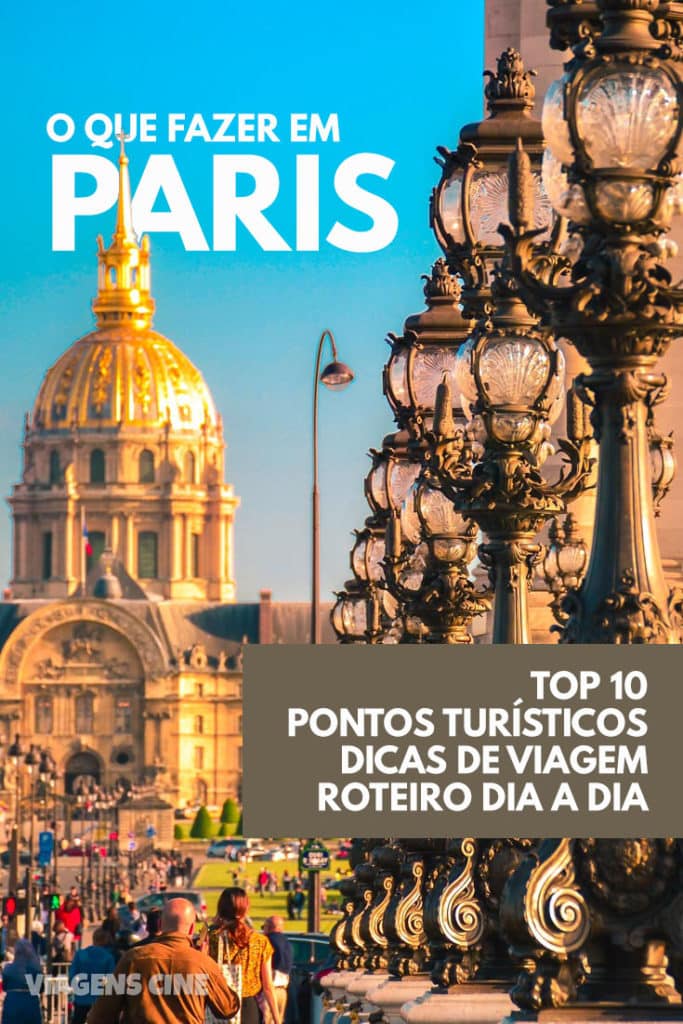 O que fazer em Paris: Roteiro Dia a Dia e Dicas de Viagem - 10 Melhores Pontos Turísticos #Paris #Viagem