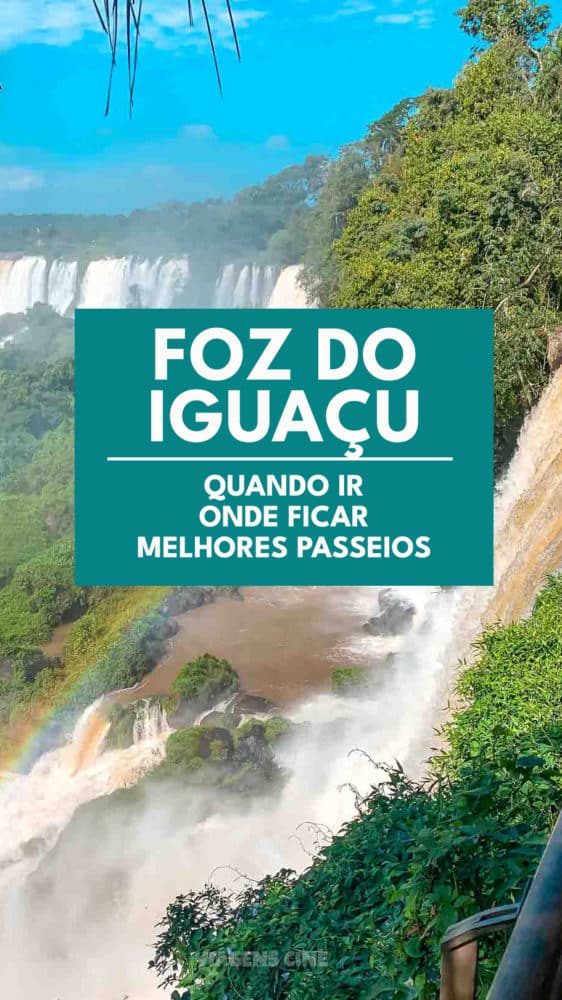 O que fazer em Foz do Iguaçu - Quando Ir, Onde Ficar e Como Ir para as Cataratas do Iguaçu